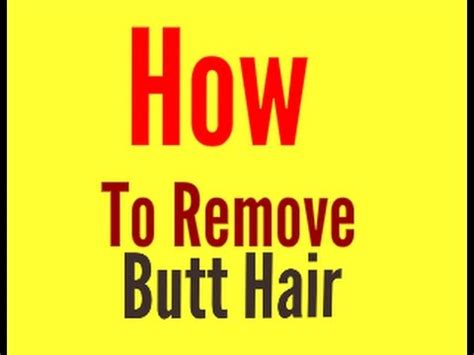 how to shave your anus|How To Remove Butt Hair Easily: Anus Hair Removal Tips.